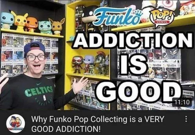funko pop addiction is good meme monday meme